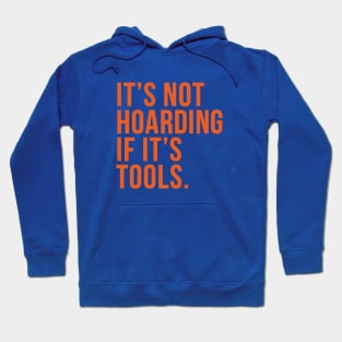 Funny Saying It's Not Hoarding If It's Tools Hoodie